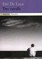 Tres cavalls | 9788475968223 | De Luca, Erri | Llibres.cat | Llibreria online en català | La Impossible Llibreters Barcelona