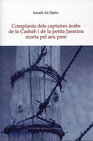 Complanta dels captaires àrabs de la Casbah i de la petita Jasmina morta pel seu pare | 9788492562343 | Aït Djafer, Ismaël | Llibres.cat | Llibreria online en català | La Impossible Llibreters Barcelona