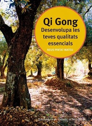 QI GONG DESENVOLUPA LES TEVES QUALITATS ESSENCIALS | 9788498831481 | PINTAT MATEU, NEUS | Llibres.cat | Llibreria online en català | La Impossible Llibreters Barcelona