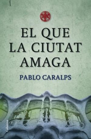El que la ciutat amaga | 9788466409100 | Caralps, Pablo | Llibres.cat | Llibreria online en català | La Impossible Llibreters Barcelona