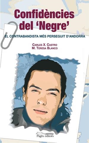 Confidències del "Negre". El contrabandista més perseguit d'Andorra | 9788497793476 | Castro, Carles X. ; Blanco, M. Teresa | Llibres.cat | Llibreria online en català | La Impossible Llibreters Barcelona