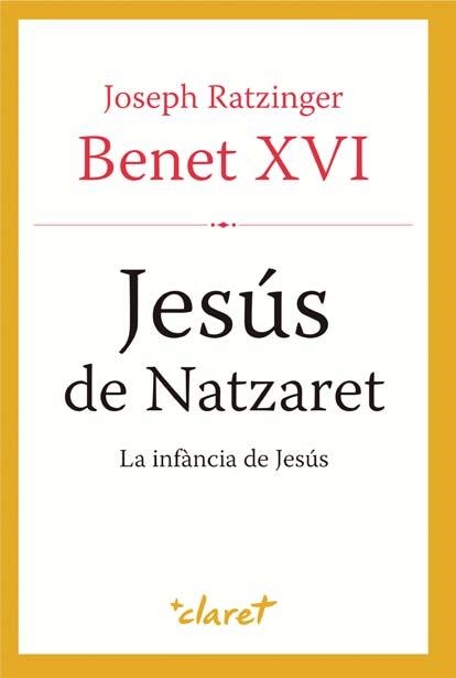 Jesús de Natzaret 3. La infància de Jesús | 9788498467314 | Joseph Ratzinger (Benet XVI) | Llibres.cat | Llibreria online en català | La Impossible Llibreters Barcelona