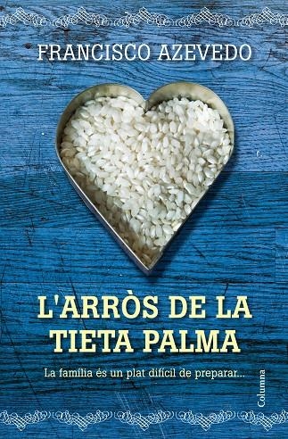 L'arròs de la tieta Palma | 9788466415736 | Azevedo, Francisco | Llibres.cat | Llibreria online en català | La Impossible Llibreters Barcelona