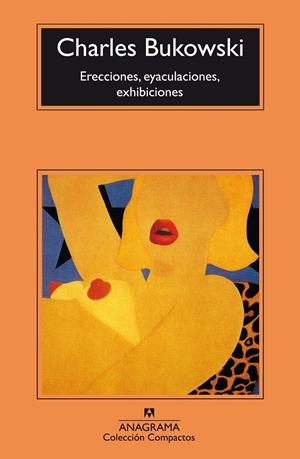 ERECCIONES EYACULACIONES EXHIBICIONES (COMPACTOS) % | 9788433914552 | BUKOWSKI, CHARLES | Llibres.cat | Llibreria online en català | La Impossible Llibreters Barcelona
