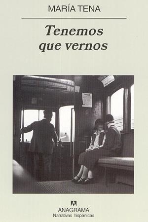 TENEMOS QUE VERNOS (ANAGRAMA) | 9788433968425 | TENA, MARIA | Llibres.cat | Llibreria online en català | La Impossible Llibreters Barcelona