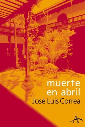MUERTE EN ABRIL | 9788484282136 | CORREA, JOSE LUIS | Llibres.cat | Llibreria online en català | La Impossible Llibreters Barcelona