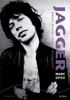Jagger. Rebelde, rockero, granuja, trotamundos. | 9788484287032 | Spitz, Marc | Llibres.cat | Llibreria online en català | La Impossible Llibreters Barcelona