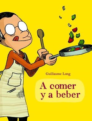 A comer y a beber | 9788415530121 | Long, Guillaume | Llibres.cat | Llibreria online en català | La Impossible Llibreters Barcelona