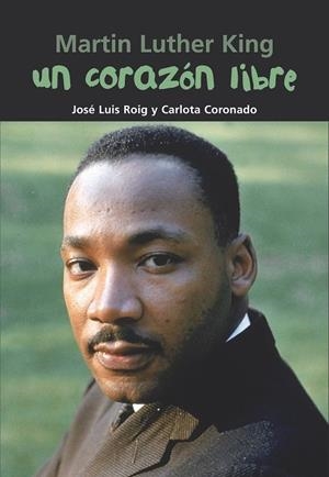 Martin Luther King. Un corazón libre | 9788421843352 | Roig Torres, José Luis/Coronado, Carlota | Llibres.cat | Llibreria online en català | La Impossible Llibreters Barcelona