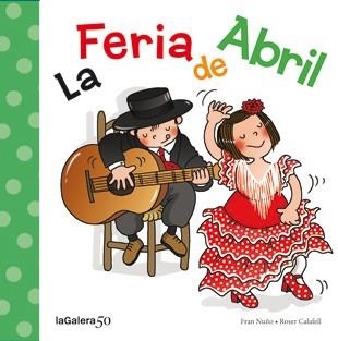 La Feria de Abril | 9788424645632 | Fran Nuño\Roser Calafell (ilustr.) | Llibres.cat | Llibreria online en català | La Impossible Llibreters Barcelona