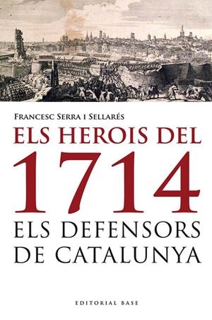 Els herois del 1714 | 9788415711223 | Serra i Sellarés, Francesc | Llibres.cat | Llibreria online en català | La Impossible Llibreters Barcelona