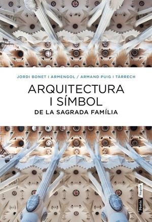 Arquitectura i símbol de la Sagrada Família | 9788498092288 | Puig i Tàrrech, Armand / Bonet i Armengol, Jordi | Llibres.cat | Llibreria online en català | La Impossible Llibreters Barcelona
