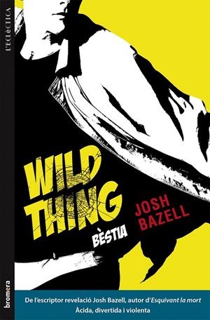 Wild Thing (Bèstia) | 9788490261248 | Bazell, Josh | Llibres.cat | Llibreria online en català | La Impossible Llibreters Barcelona