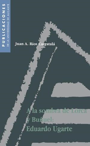 A la sombra de Lorca y Buñuel: Eduardo Ugarte | 9788479082086 | Ríos Carratalá, Juan Antonio | Llibres.cat | Llibreria online en català | La Impossible Llibreters Barcelona