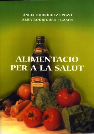 Alimentació per a la salut. | 9788484091530 | Rodríguez Pozo, Ángel;Rodríguez Gasén, Alba | Llibres.cat | Llibreria online en català | La Impossible Llibreters Barcelona