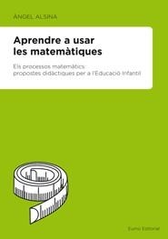 Aprendre a usar les matemÃ tiques | 9788497664097 | Ángel Alsina Pastells | Llibres.cat | Llibreria online en català | La Impossible Llibreters Barcelona