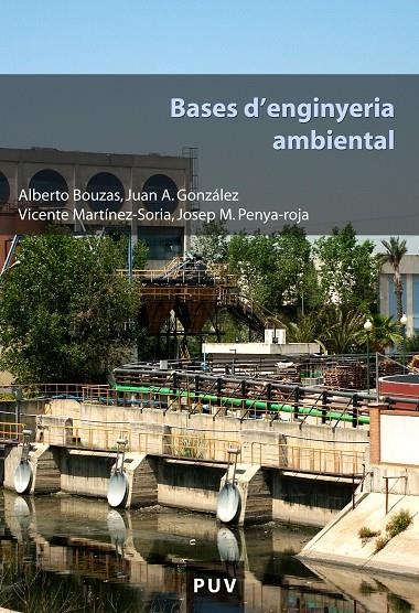 Bases d'enginyeria ambiental | 9788437084541 | Bouzas Blanco, Alberto / González Romero, Juan A. / Martínez-Soria, Vicente / Penya-roja Oltra, Jose | Llibres.cat | Llibreria online en català | La Impossible Llibreters Barcelona