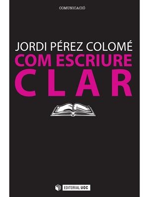 Com escriure clar | 9788490291443 | Pérez Colomé, Jordi | Llibres.cat | Llibreria online en català | La Impossible Llibreters Barcelona