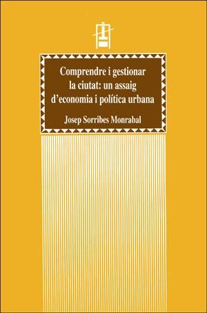 Comprendre i gestionar la ciutat: un assaig d?economia i política urbana | 9788437033020 | Sorribes Monrabal, Josep | Llibres.cat | Llibreria online en català | La Impossible Llibreters Barcelona