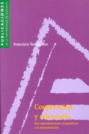 Cooperación y relevancia. Dos aproximaciones pragmáticas a la interpretación | 9788479083229 | Yus Ramos, F. | Llibres.cat | Llibreria online en català | La Impossible Llibreters Barcelona