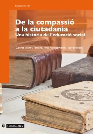 De la compassió a la ciutadania | 9788490291856 | Vilanou Torrano, Conrad / Planella Ribera, Jordi | Llibres.cat | Llibreria online en català | La Impossible Llibreters Barcelona