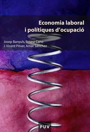 Economia laboral i polítiques d'ocupació | 9788437086477 | Banyuls Llopis, Josep / Cano Cano, Ernest / Pitxer Campos, Josep Vicent / Sánchez Velasco, Amat | Llibres.cat | Llibreria online en català | La Impossible Llibreters Barcelona