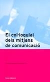 El col·loquial dels mitjans de comunicació | 9788497663229 | Ana Maria Torrent Badia;Óscar Bladas;Adelaida Ferré;Ton Lleonart Silvestre;Mar Massanell Messalles;I | Llibres.cat | Llibreria online en català | La Impossible Llibreters Barcelona