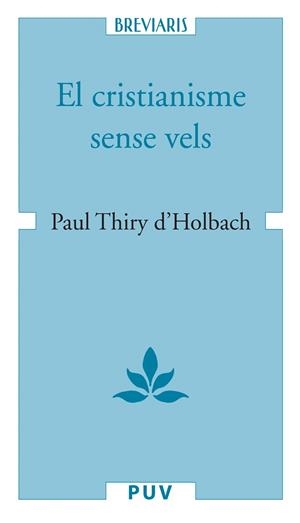 El cristianisme sense vels, o examen dels principis i dels efectes de la religió cristiana | 9788437086064 | Thiry d'Holbach, Paul | Llibres.cat | Llibreria online en català | La Impossible Llibreters Barcelona