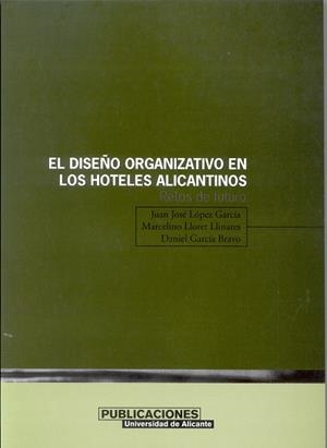 El diseño organizativo en los hoteles alicantinos | 9788479085407 | Lloret Llinares, M.;López García, J. J.;García Bravo, D. | Llibres.cat | Llibreria online en català | La Impossible Llibreters Barcelona