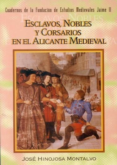 Esclavos, nobles y corsarios en el Alicante medieval | 9788479084677 | Hinojosa Montalvo, J. | Llibres.cat | Llibreria online en català | La Impossible Llibreters Barcelona