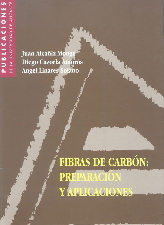 Fibras de carbón: preparación y aplicaciones | 9788479083786 | Cazorla Amorós, D.;Alcañiz Monge, J.;Linares Solano, A. | Llibres.cat | Llibreria online en català | La Impossible Llibreters Barcelona