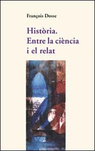 Història. Entre la ciència i el relat | 9788437051376 | Dosse, François | Llibres.cat | Llibreria online en català | La Impossible Llibreters Barcelona