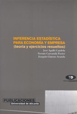 Inferencia estadística para economía y empresa. Teoría y ejercicios resueltos | 9788479084585 | Agullo Candela, J.;Carratalá Pastor, V.;Gimeno Aranda, J. | Llibres.cat | Llibreria online en català | La Impossible Llibreters Barcelona