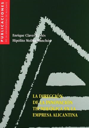 La dirección de la innovación tecnológica en la empresa alicantina | 9788479083731 | Claver Cortés, E.;Molina Manchón, H. | Llibres.cat | Llibreria online en català | La Impossible Llibreters Barcelona
