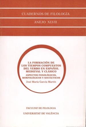 La formación de los tiempos compuestos del verbo en español medieval y clásico | 9788437052571 | García Martín, José M. | Llibres.cat | Llibreria online en català | La Impossible Llibreters Barcelona