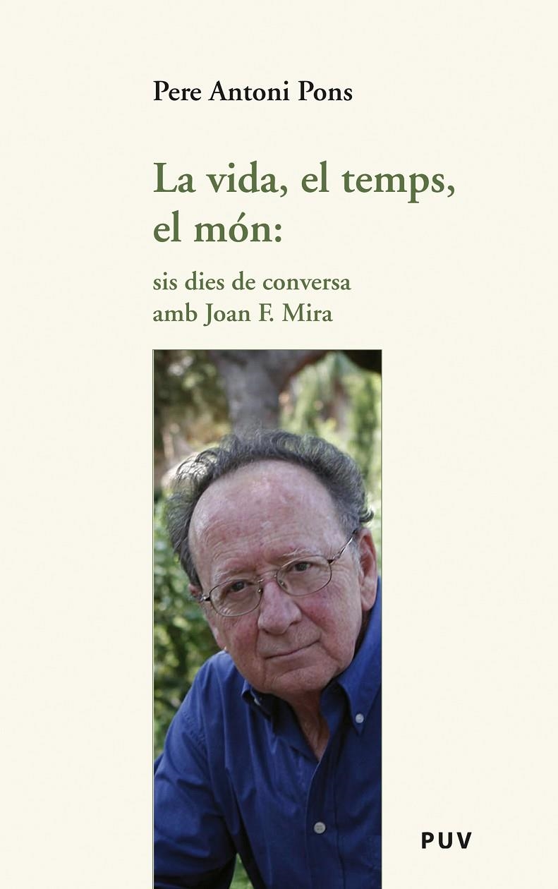 La vida, el temps, el món: sis dies de conversa amb Joan F. Mira | 9788437082370 | Pons, Pere Antoni | Llibres.cat | Llibreria online en català | La Impossible Llibreters Barcelona