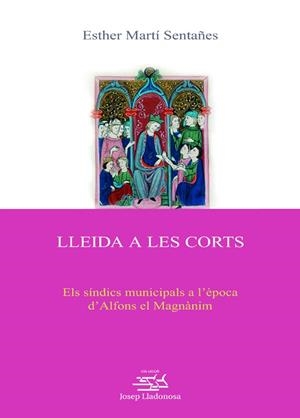 Lleida a les corts. | 9788484098911 | Sentañes Martí, Esther | Llibres.cat | Llibreria online en català | La Impossible Llibreters Barcelona