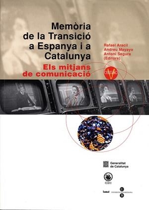 Memòria de la Transició a Espanya i a Catalunya V. Els mitjans de comunicació | 9788447527731 | Segura i Mas, Antoni;Mayayo Artal, Andreu;Aracil Martí, Rafael | Llibres.cat | Llibreria online en català | La Impossible Llibreters Barcelona