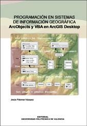 PROGRAMACIÓN EN SISTEMAS DE INFORMACIÓN GEOGRÁFICA. ArcObjects y VBA en ArcGIS Desktop | 9788483632604 | Palomar Vázquez, Jesús | Llibres.cat | Llibreria online en català | La Impossible Llibreters Barcelona