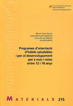 Programes d’orientació d’hàbits saludables i per al desenvolupament per a nois i noies entre 12 i 18 anys | 9788449026294 | Jariot Garcia, Mercè;Montané Capdevila, Josep;Arnau Sabatés, Laura (coordinadors) | Llibres.cat | Llibreria online en català | La Impossible Llibreters Barcelona