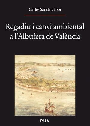 Regadiu i canvi ambiental a l'Albufera de València | 9788437086996 | Sanchis Ibor, Carles | Llibres.cat | Llibreria online en català | La Impossible Llibreters Barcelona