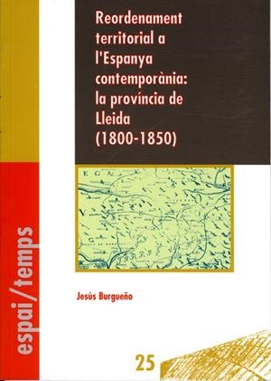 Reordenament territorial a la Espanya contemporània:la província de Lleida (1800-1850). | 9788488645586 | Burgueño, Jesús | Llibres.cat | Llibreria online en català | La Impossible Llibreters Barcelona