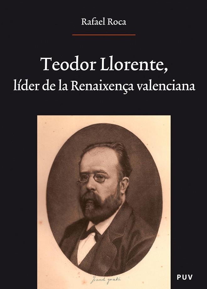 Teodor Llorente, líder de la Renaixença valenciana | 9788437084312 | Roca Ricart, Rafael | Llibres.cat | Llibreria online en català | La Impossible Llibreters Barcelona