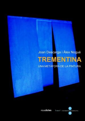 Trementina. Una metàfora de la pintura | 9788447531707 | Nogué Font, Àlex;Descarga Aniento, Juan Francisco | Llibres.cat | Llibreria online en català | La Impossible Llibreters Barcelona