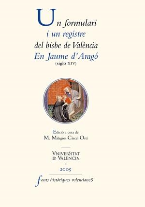 Un formulari i un registre del bisbe de València Jaume d'Aragó (segle XIV) | 9788437086644 | Cárcel Ortí, M. Milagros | Llibres.cat | Llibreria online en català | La Impossible Llibreters Barcelona