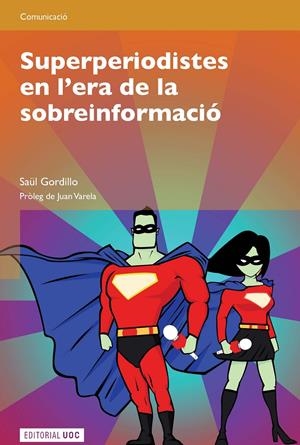 Superperiodistes en l'era de la sobreinformació | 9788490291955 | Gordillo Bernárdez, Saül | Llibres.cat | Llibreria online en català | La Impossible Llibreters Barcelona