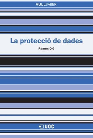 La protecció de dades | 9788490295717 | Oró Badia, Ramon | Llibres.cat | Llibreria online en català | La Impossible Llibreters Barcelona