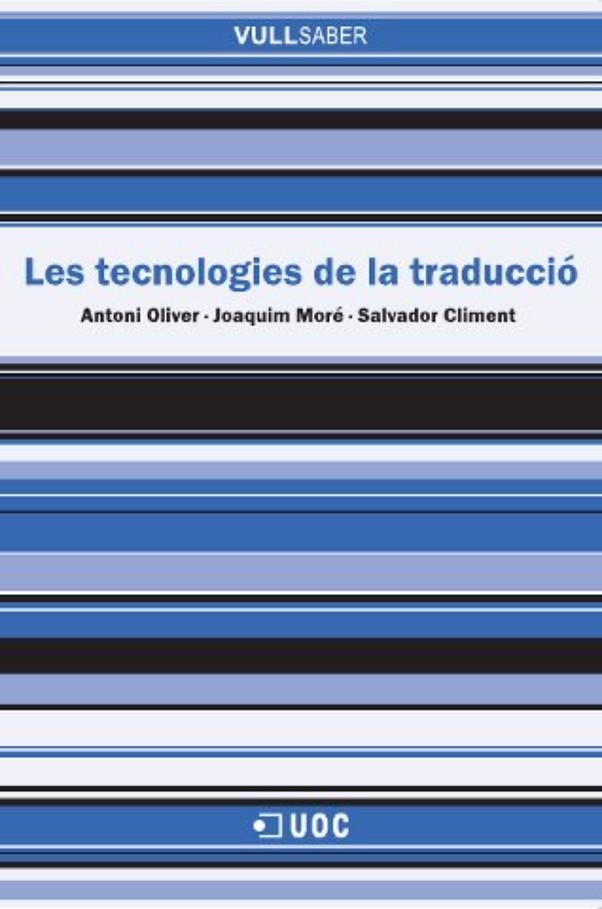 Les tecnologies de la traducció | 9788490294611 | Oliver González, Antoni / Climent Roca, Salvador / Moré López, Joaquim | Llibres.cat | Llibreria online en català | La Impossible Llibreters Barcelona