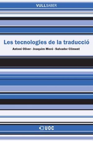 Les tecnologies de la traducció | 9788490294611 | Oliver González, Antoni / Climent Roca, Salvador / Moré López, Joaquim | Llibres.cat | Llibreria online en català | La Impossible Llibreters Barcelona