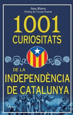 1001 CURIOSITATS DE LA INDEPENDÈNCIA DE CATALUNYA | 9788493925185 | Riera, Ana | Llibres.cat | Llibreria online en català | La Impossible Llibreters Barcelona